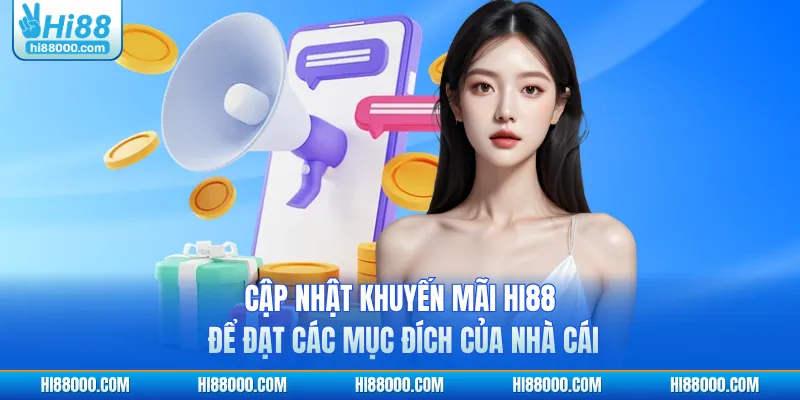 Cập nhật khuyến mãi HI88 để đạt các mục đích của nhà cái