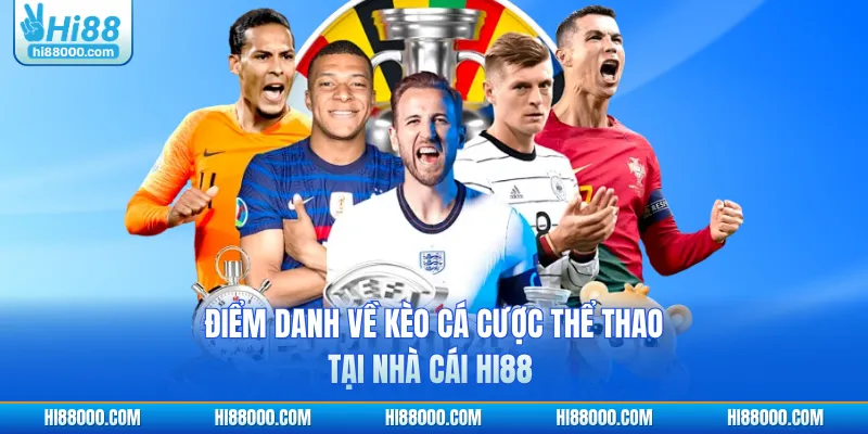 Điểm danh về kèo cá cược thể thao tại nhà cái HI88