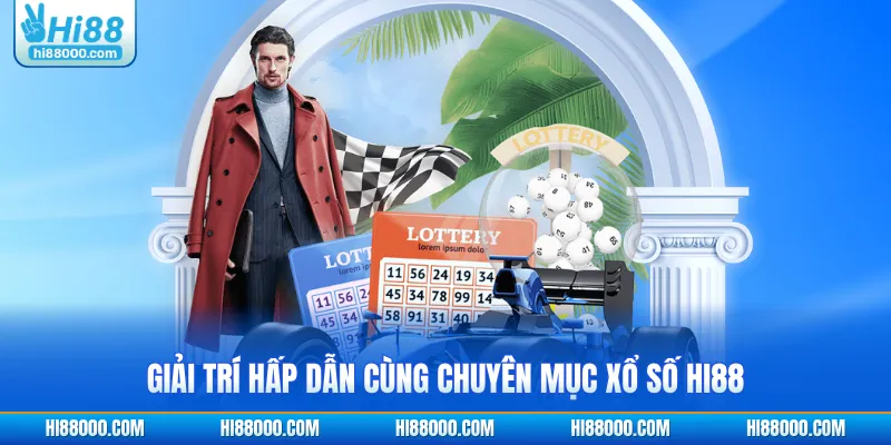 Giải trí hấp dẫn cùng chuyên mục xổ số HI88