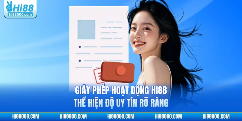 Giấy phép hoạt động HI88 thể hiện độ uy tín rõ ràng