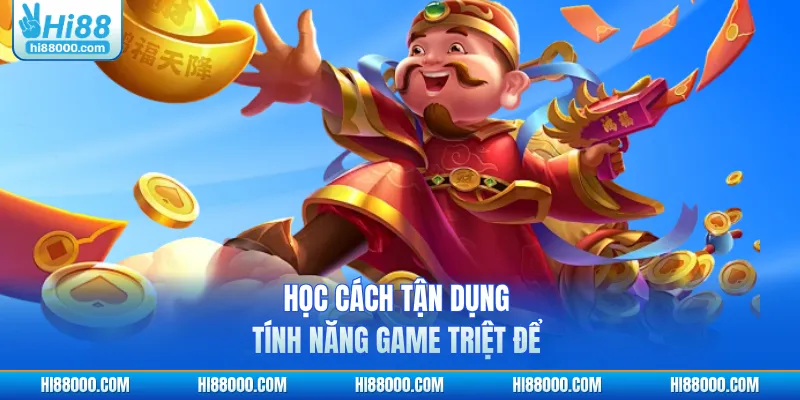 Học cách tận dụng tính năng game triệt để