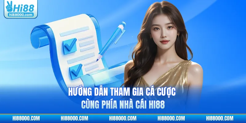 Hướng dẫn tham gia cá cược cùng phía nhà cái HI88