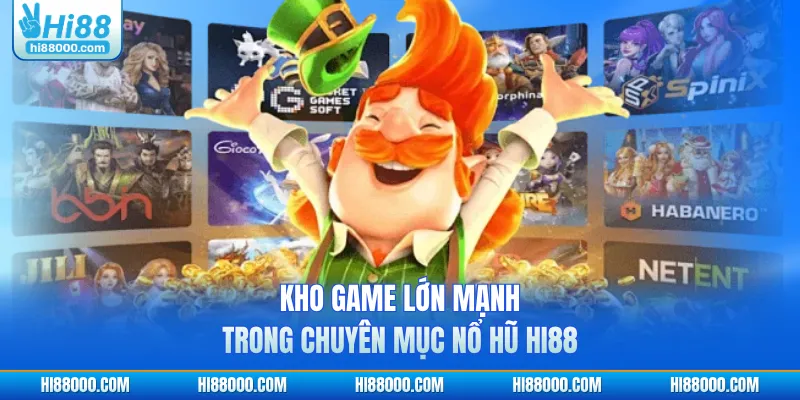 Kho game lớn mạnh trong chuyên mục nổ hũ HI88
