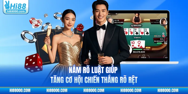 Nắm rõ luật giúp tăng cơ hội chiến thắng rõ rệt