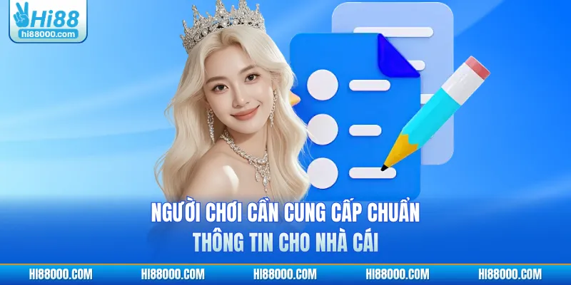 Người chơi cần cung cấp chuẩn thông tin cho nhà cái