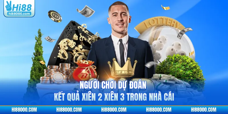 Người chơi dự đoán kết quả xiên 2 xiên 3 trong nhà cái