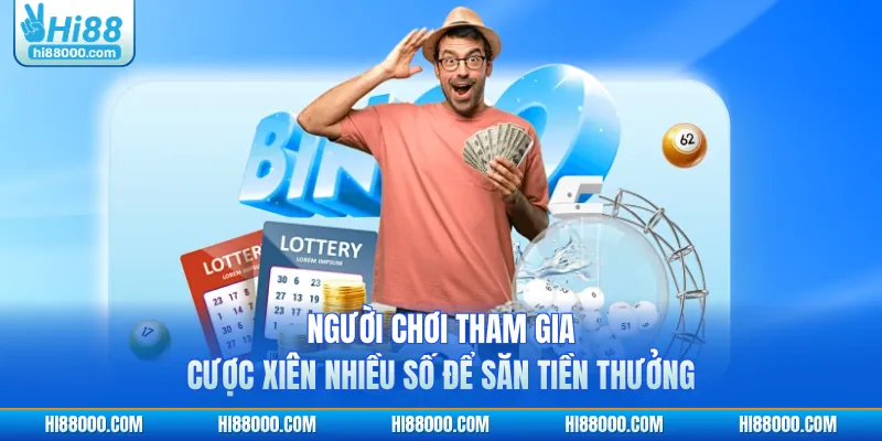 Người chơi tham gia cược xiên nhiều số để săn tiền thưởng