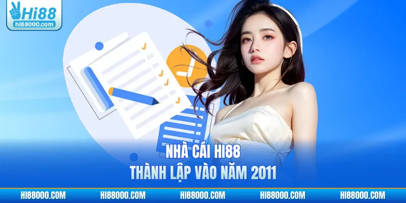 Nhà cái HI88 thành lập vào năm 2011