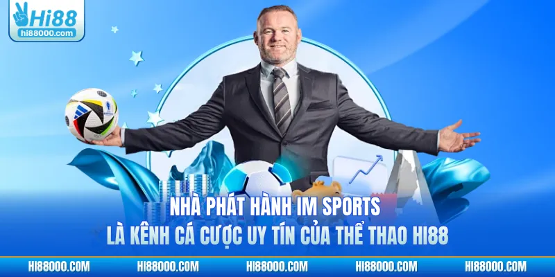 Nhà phát hành IM Sports là kênh cá cược uy tín của thể thao HI88