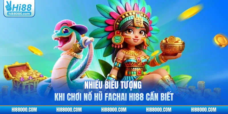 Nhiều biểu tượng khi chơi nổ hũ Fachai HI88 cần biết
