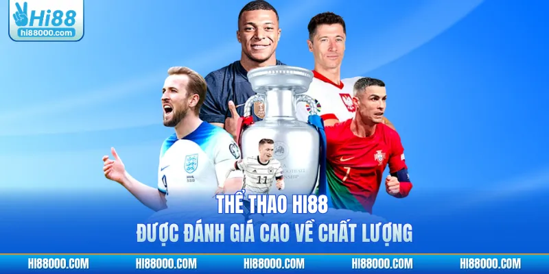 Thể thao HI88 được đánh giá cao về chất lượng