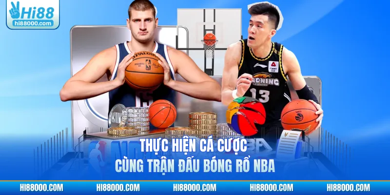 Thực hiện cá cược cùng trận đấu bóng rổ NBA