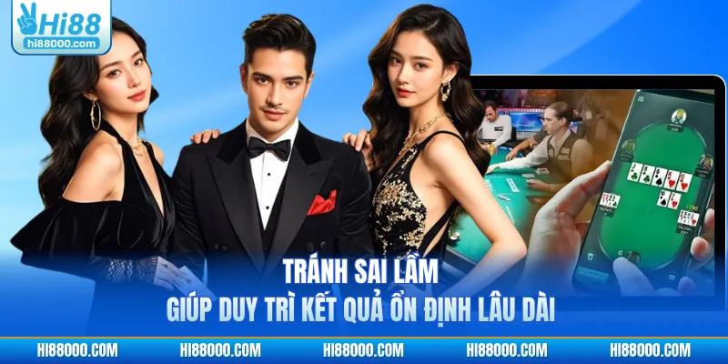 Tránh sai lầm giúp duy trì kết quả ổn định lâu dài