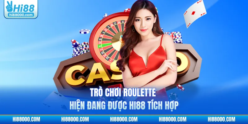Trò chơi Roulette hiện đang được HI88 tích hợp