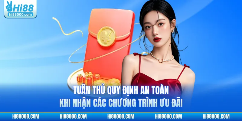 Tuân thủ quy định an toàn khi nhận các chương trình ưu đãi